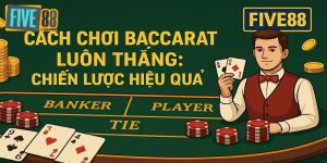 Cách Chơi Baccarat Luôn Thắng: Chiến Lược Hiệu Quả