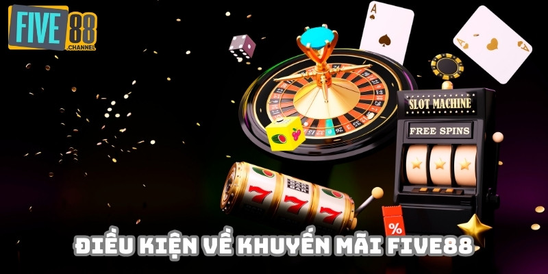 Hội viên cần nắm vững điều kiện khi tham gia khuyến mãi Five88