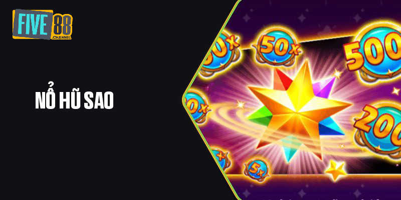 Nổ Hũ Sao - Trò Chơi Slot Đổi Thưởng Hấp Dẫn Tại FIVE88
