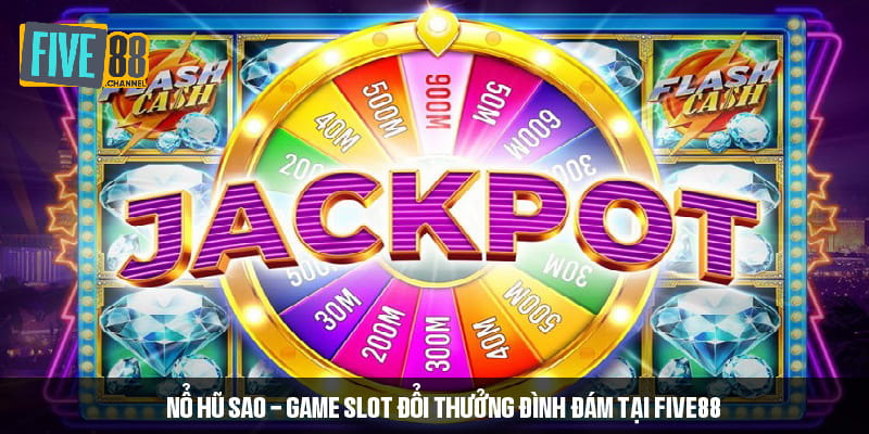 Nổ hũ sao - Game slot đổi thưởng đình đám tại FIVE88 