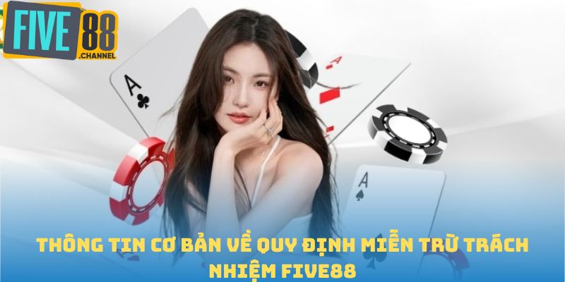 Thông tin cơ bản về quy định miễn trừ trách nhiệm FIVE88